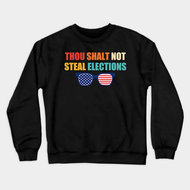 Thou Shalt Not Steal Elections Crewneck Sweatshirt by Gilbert Layla